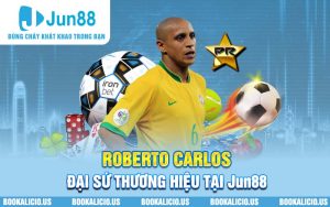 Roberto Carlos - Đại sứ thương hiệu tại Jun88